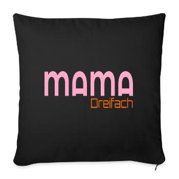 Dreifach Mama - Sofakissenbezug 45 x 45 cm - Schwarz - Vorne