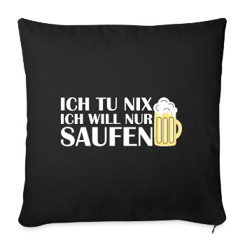 Ich tu nix ich will nur saufen - Sofakissenbezug 45 x 45 cm - Schwarz - Vorne