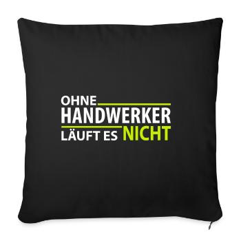 Ohne Handwerker läuft es nicht - Sofakissenbezug 45 x 45 cm - Schwarz - Vorne