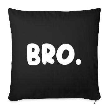 Bro! - Sofa pillowcase 17,3'' x 17,3'' (45 x 45 cm) - black - Front
