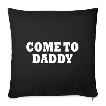come to daddy - Sofakissenbezug 45 x 45 cm - Schwarz - Vorne