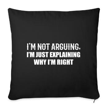 Je n’argumente pas j’ai juste raison - Housse de coussin décorative 45 x 45 cm - noir - Devant