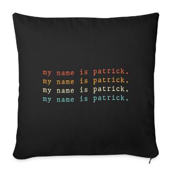 Mein Name ist Patrick - Sofakissenbezug 45 x 45 cm - Schwarz - Vorne
