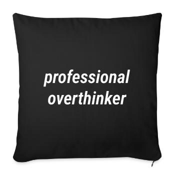 Professioneller Überdenker - Sofakissenbezug 45 x 45 cm - Schwarz - Vorne