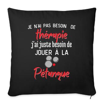 Thérapie Pétanque - Housse de coussin décorative 45 x 45 cm - noir - Devant