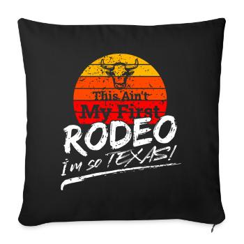Nicht mein erstes Rodeo-Design für stolze Texaner - Sofakissenbezug 45 x 45 cm - Schwarz - Vorne