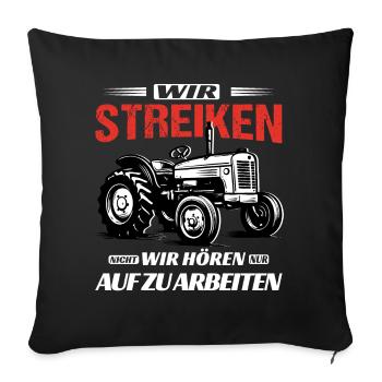 Bauernstreik Protest Landwirte Wir Bauern streiken - Sofakissenbezug 45 x 45 cm - Schwarz - Vorne