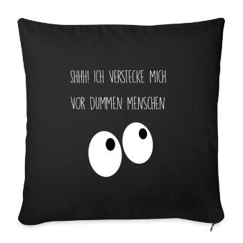Ich verstecke mich vor dummen Menschen - Sofakissenbezug 45 x 45 cm - Schwarz - Vorne