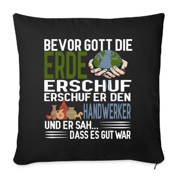 Bevor Gott die Erde erschuf erschuf er Handwerker - Sofakissenbezug 45 x 45 cm - Schwarz - Vorne