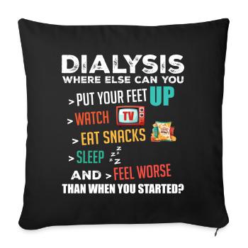 Lustige Dialyse über Dialyse Tagesdialysepatient - Sofakissenbezug 45 x 45 cm - Schwarz - Vorne