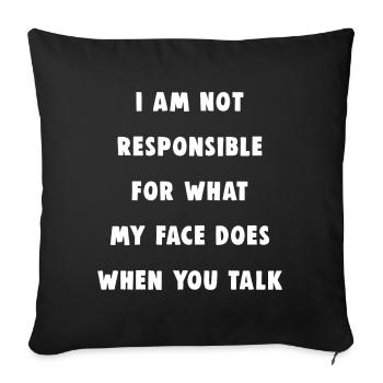 Not responsible for what my face does - Sofa pillowcase 17,3'' x 17,3'' (45 x 45 cm) - black - Front