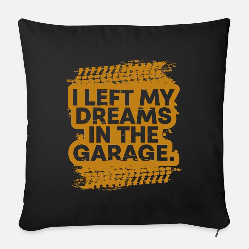 Ich habe meine Träume in der Garage gelassen Auto Fanatisches Geschenk - Sofakissenbezug 45 x 45 cm - Schwarz