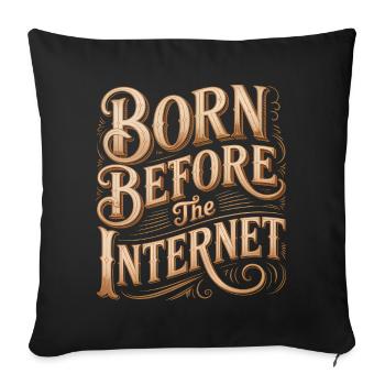 Born before the Internet - Funny Midlife Crisis - Sofa pillowcase 17,3'' x 17,3'' (45 x 45 cm) - black - Front