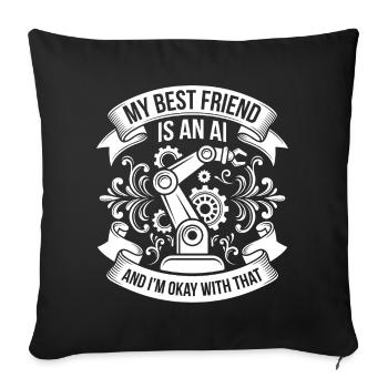 My Best Friend Is AI - Sofa pillowcase 17,3'' x 17,3'' (45 x 45 cm) - black - Front