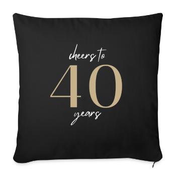 cheers to 40 years 40 Birthday Man Woman Colleague - Sofa pillowcase 17,3'' x 17,3'' (45 x 45 cm) - black - Front