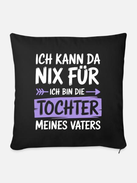 Tochter Vater Papa Kind Ich kann da nix fuer shirt - Sofakissenbezug 45 x 45 cm - Schwarz