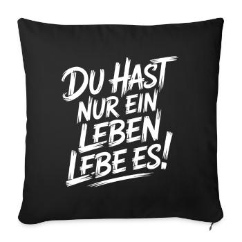 Du hast nur ein Leben, lebe es - Sofakissenbezug 45 x 45 cm - Schwarz - Vorne