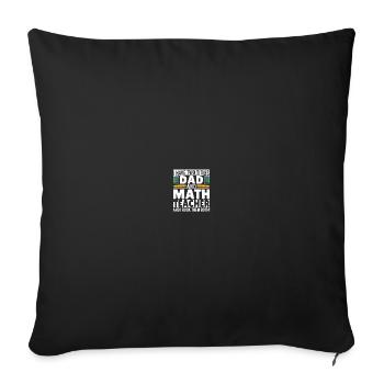 I have two titles Dad and Math Teacher - Sofa pillowcase 17,3'' x 17,3'' (45 x 45 cm) - black - Front