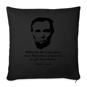 Lincoln: Willst du den Charakter eines Menschen e - Sofakissenbezug 45 x 45 cm - Schwarz - Vorne