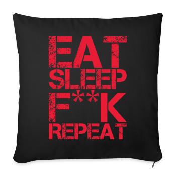 EAT SLEEP F ** K REPEAT - FUCK - Sofa pillowcase 17,3'' x 17,3'' (45 x 45 cm) - black - Front