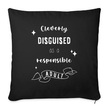 cleverly disguised as a responsible adult - Sofa pillowcase 17,3'' x 17,3'' (45 x 45 cm) - black - Front