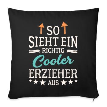 So sieht ein richtig cooler Erzieher aus Pädagoge - Sofakissenbezug 45 x 45 cm - Schwarz - Vorne