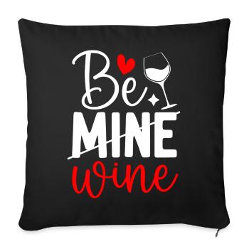 Witziges Be Mine Wine Valentinstag Wein Liebhaber - Sofakissenbezug 45 x 45 cm - Schwarz - Vorne