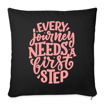 Every Journey Needs A First Step - Sofakissenbezug 45 x 45 cm - Schwarz - Vorne