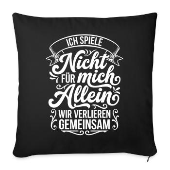 I'm not playing for myself, we're losing together - Sofa pillowcase 17,3'' x 17,3'' (45 x 45 cm) - black - Front