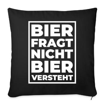 Bier fragt nicht – Bier versteht Typo Print - Sofakissenbezug 45 x 45 cm - Schwarz - Vorne