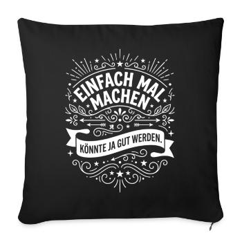 Einfach mal machen Spruch minimalistisch - Sofakissenbezug 45 x 45 cm - Schwarz - Vorne