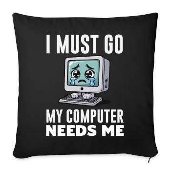 I Must Go My Computer Needs Me Lustiger PC Experte - Sofakissenbezug 45 x 45 cm - Schwarz - Vorne