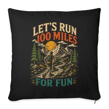 Ultra Running - Let's Run 100 Miles for Fun - Sofa pillowcase 17,3'' x 17,3'' (45 x 45 cm) - black - Front