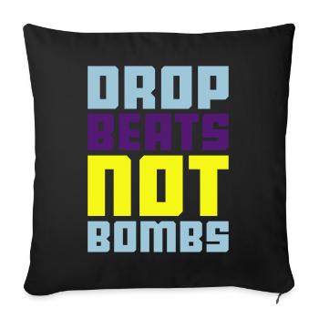 drop beats not bombs - Sofa pillowcase 17,3'' x 17,3'' (45 x 45 cm) - black - Front