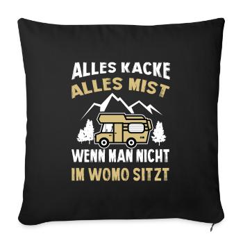 Alles Kacke Alles Mist Wenn Man Nicht Im Womo - Sofakissenbezug 45 x 45 cm - Schwarz - Vorne