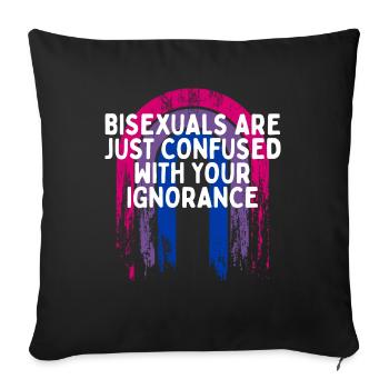 Confused with Your Ignorance Bisexual LGBTQ Bi - Sofakissenbezug 45 x 45 cm - Schwarz - Vorne
