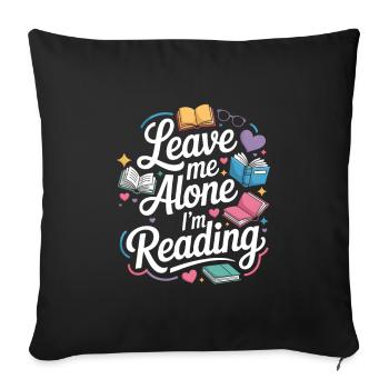 Lass mich alleine, ich lese! Bücherwurm Lesen - Sofakissenbezug 45 x 45 cm - Schwarz - Vorne