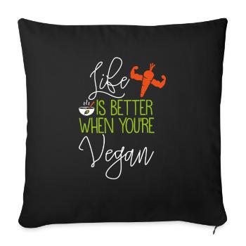 Life Is Better Vegan Veganer Geschenkidee Geschenk - Sofakissenbezug 45 x 45 cm - Schwarz - Vorne