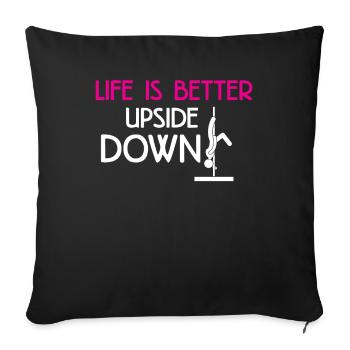 Life is better upside down pole fitness gift - Sofa pillowcase 17,3'' x 17,3'' (45 x 45 cm) - black - Front