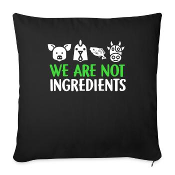 We Are Not Ingredients Vegan Vegetarian Gift - Sofa pillowcase 17,3'' x 17,3'' (45 x 45 cm) - black - Front