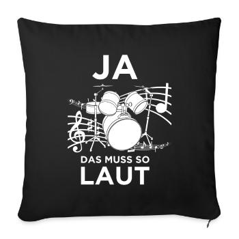 Yes that must be so loud - drummer drummer - Sofa pillowcase 17,3'' x 17,3'' (45 x 45 cm) - black - Front