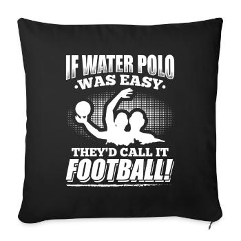 If Waterpolo was easy - Water Sports - Sofa pillowcase 17,3'' x 17,3'' (45 x 45 cm) - black - Front