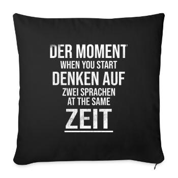 der moment denken auf zwei sprachen - Sofakissenbezug 45 x 45 cm - Schwarz - Vorne