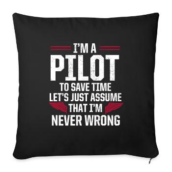 I Am Pilot & Always Have Right Pilot Gift - Sofa pillowcase 17,3'' x 17,3'' (45 x 45 cm) - black - Front