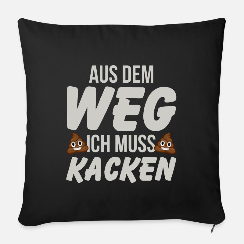 Aus dem Weg ich muss Kacken - Sofakissenbezug 45 x 45 cm - Schwarz