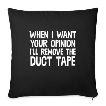 When I Want Your Opinion I'll Remove The Duct Tape - Sofa pillowcase 17,3'' x 17,3'' (45 x 45 cm) - black - Front