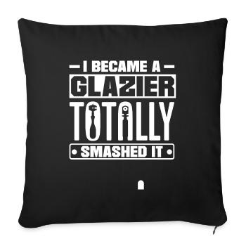 Glazier Window Fitter I Became A Glazier Totally - Sofakissenbezug 45 x 45 cm - Schwarz - Vorne