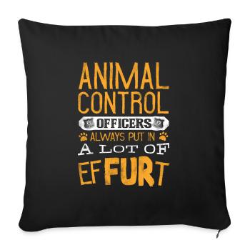 Animal Control Officer A Lot Of Effurt Funny - Sofa pillowcase 17,3'' x 17,3'' (45 x 45 cm) - black - Front