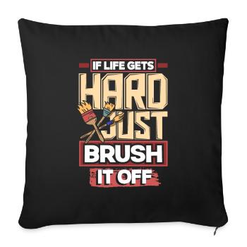 Painter Painting If Life Gets Hard Just Brush It - Sofa pillowcase 17,3'' x 17,3'' (45 x 45 cm) - black - Front