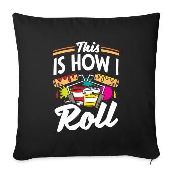 Painter Painting This Is How I Roll Funny - Sofa pillowcase 17,3'' x 17,3'' (45 x 45 cm) - black - Front
